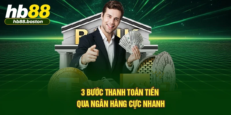 3 bước thanh toán tiền qua ngân hàng cực nhanh