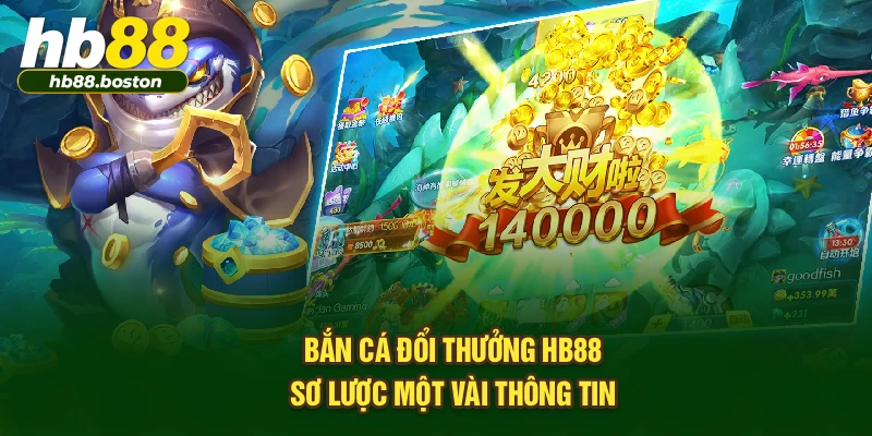 Bắn cá đổi thưởng HB88 - Sơ lược một vài thông tin