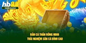 Bắn Cá Thần Rồng HB88 – Trải Nghiệm Săn Cá Đỉnh Cao