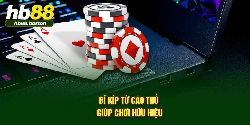 Bí kíp từ cao thủ giúp chơi hữu hiệu