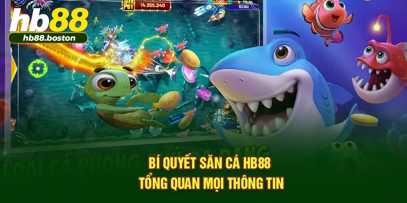 Bí quyết săn cá HB88 - Tổng quan mọi thông tin 