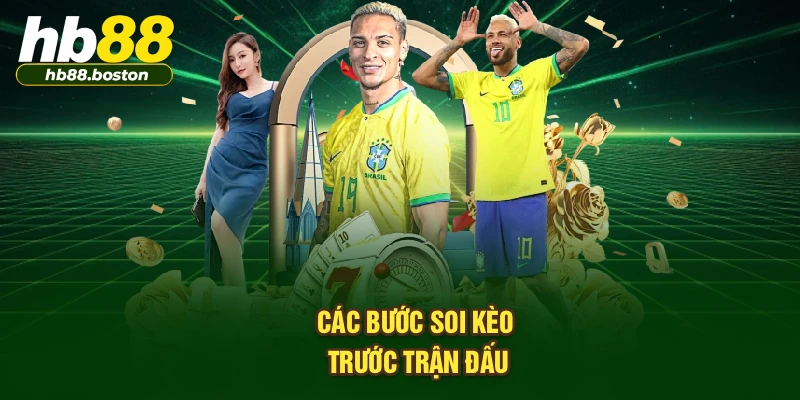 Các bước soi kèo trước trận đấu