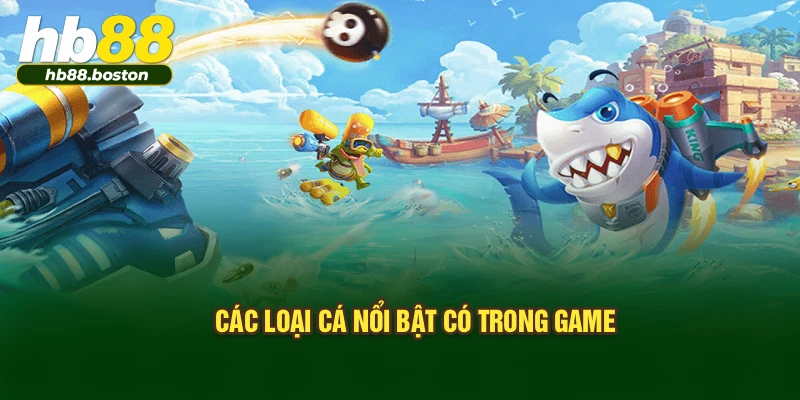 Các loại cá nổi bật có trong game