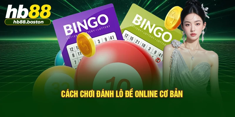 Cách chơi đánh lô đề online cơ bản
