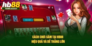 Cách Chơi Sâm Tại HB88 Hiệu Quả Và Dễ Thắng Lớn