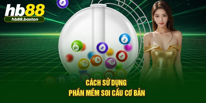 Cách sử dụng phần mềm soi cầu cơ bản