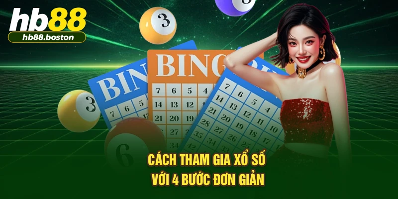 Cách tham gia xổ số với 4 bước đơn giản