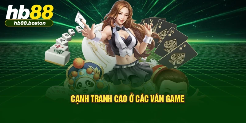 Cạnh tranh cao ở các ván game