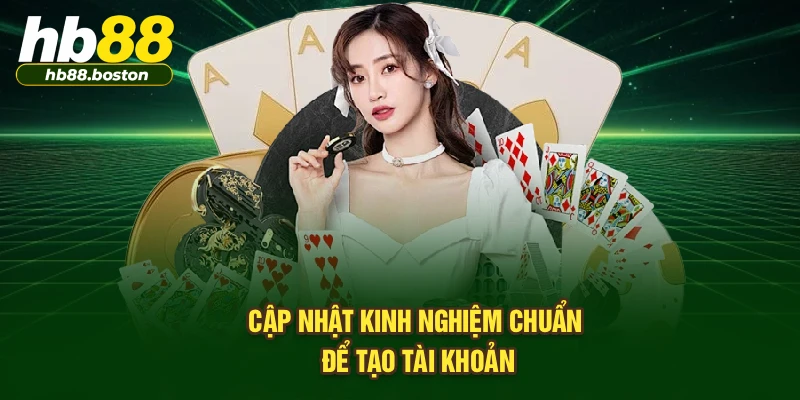 Cập nhật kinh nghiệm chuẩn để tạo tài khoản