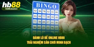 Đánh Lô Đề Online HB88 - Trải Nghiệm Sân Chơi Minh Bạch