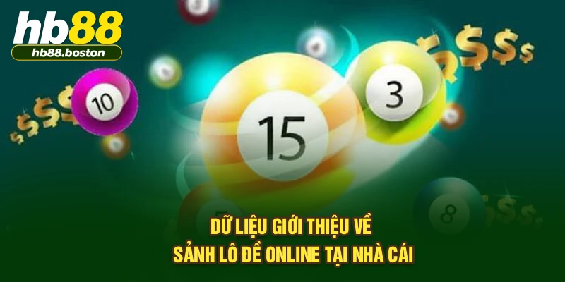 Dữ liệu giới thiệu về sảnh lô đề online tại nhà cái