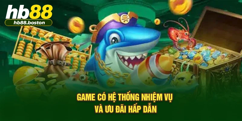 Game có hệ thống nhiệm vụ và ưu đãi hấp dẫn