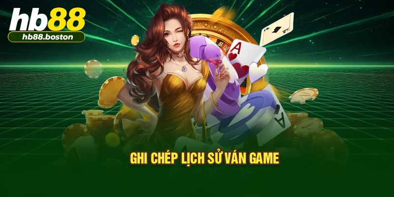 Ghi chép lịch sử ván game