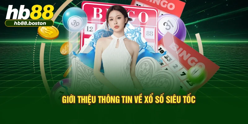 Giới thiệu thông tin về xổ số siêu tốc