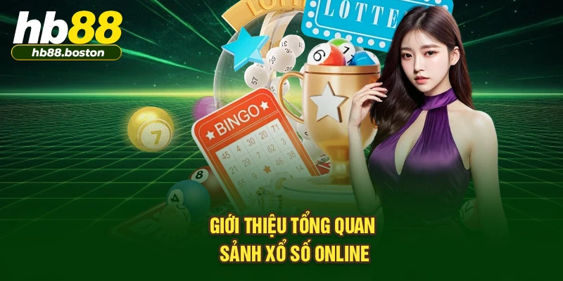 Giới thiệu tổng quan sảnh xổ số online