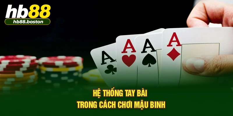 Hệ thống tay bài trong cách chơi mậu binh