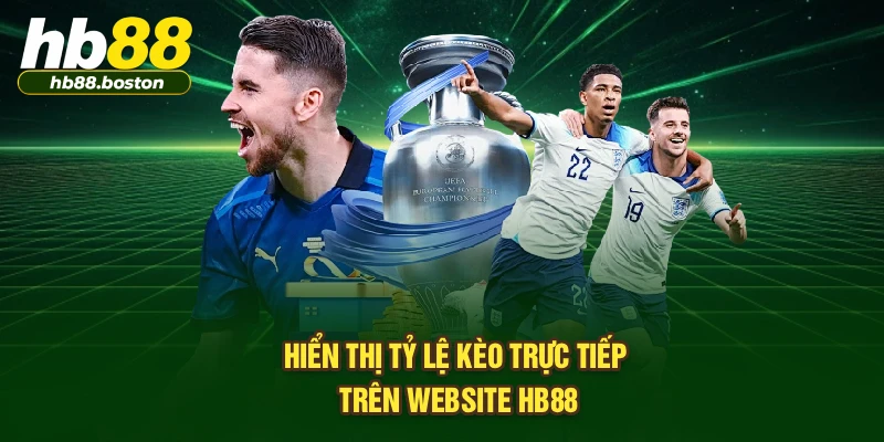 Hiển thị tỷ lệ kèo trực tiếp trên website HB88