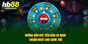 Hướng Dẫn Rút Tiền Bắn Cá Hb88 Chuẩn Nhất Cho Game Thủ