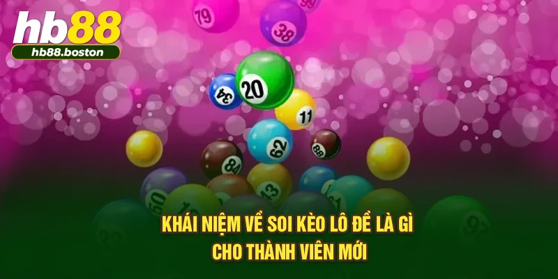 Khái niệm về soi kèo lô đề là gì cho thành viên mới