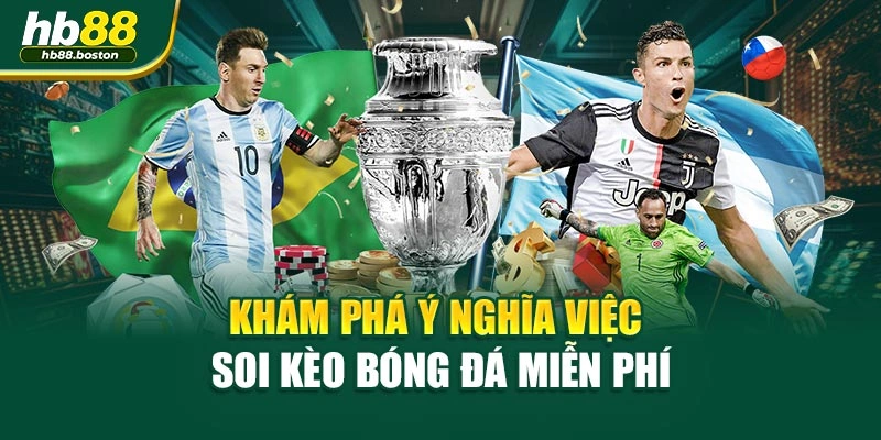 Khám phá ý nghĩa việc soi kèo bóng đá miễn phí