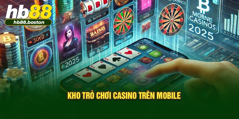Kho trò chơi Casino trên mobile