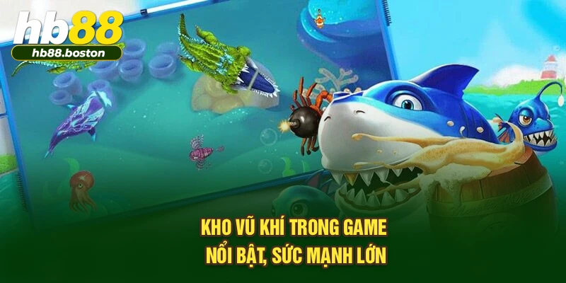 Kho vũ khí trong game nổi bật, sức mạnh lớn