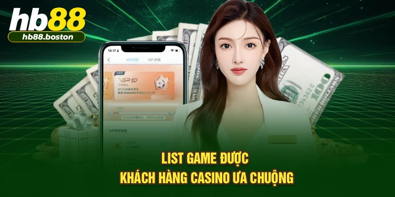 List game được khách hàng casino ưa chuộng