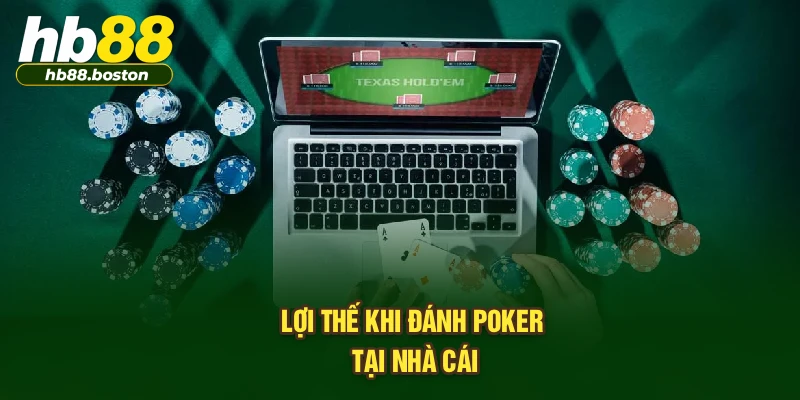 Lợi thế khi đánh Poker tại nhà cái