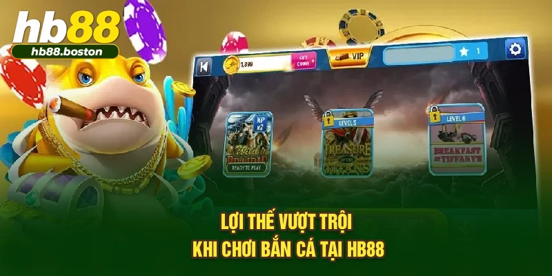 Lợi thế vượt trội khi chơi bắn cá tại HB88