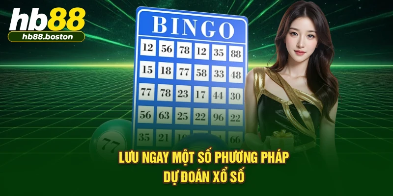 Lưu ngay một số phương pháp dự đoán xổ số 