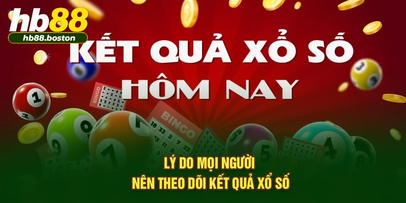Lý do mọi người nên theo dõi kết quả xổ số