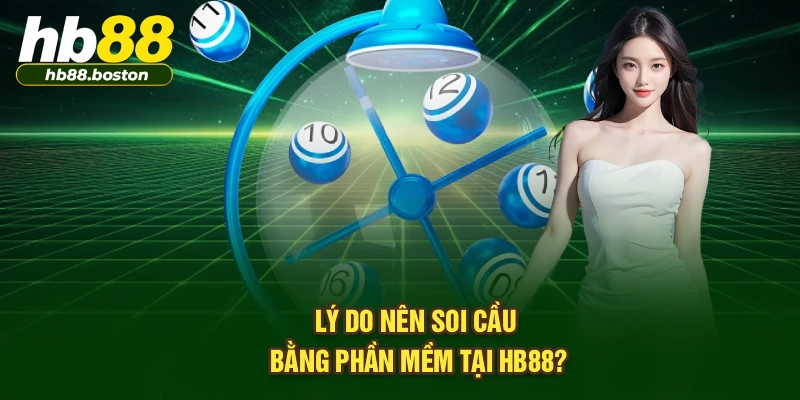 Lý do nên soi cầu bằng phần mềm tại HB88?