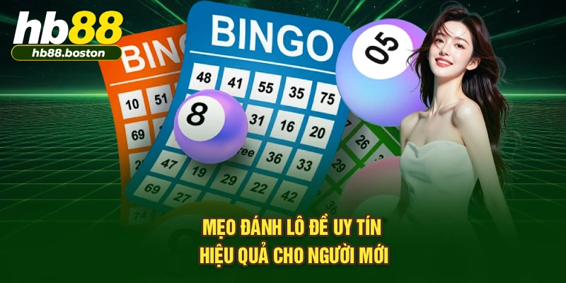 Mẹo đánh lô đề uy tín hiệu quả cho người mới