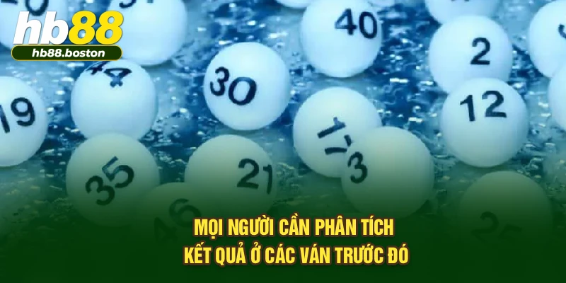 Mọi người cần phân tích kết quả ở các ván trước đó