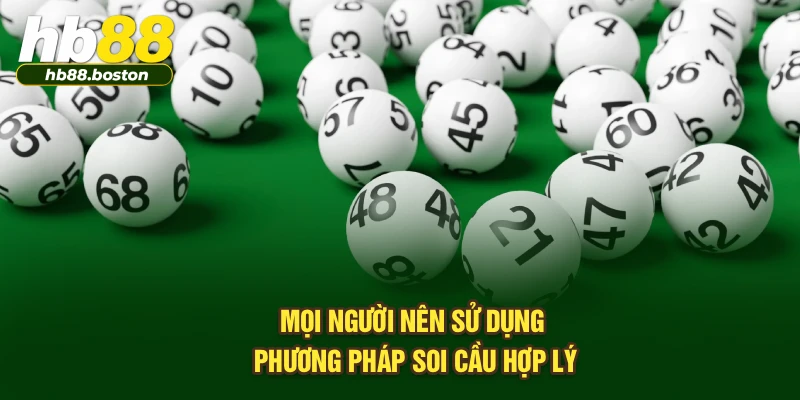 Mọi người nên sử dụng phương pháp soi cầu hợp lý