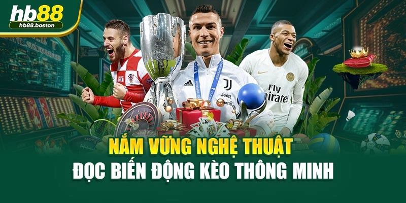 Nắm vững nghệ thuật đọc biến động kèo thông minh
