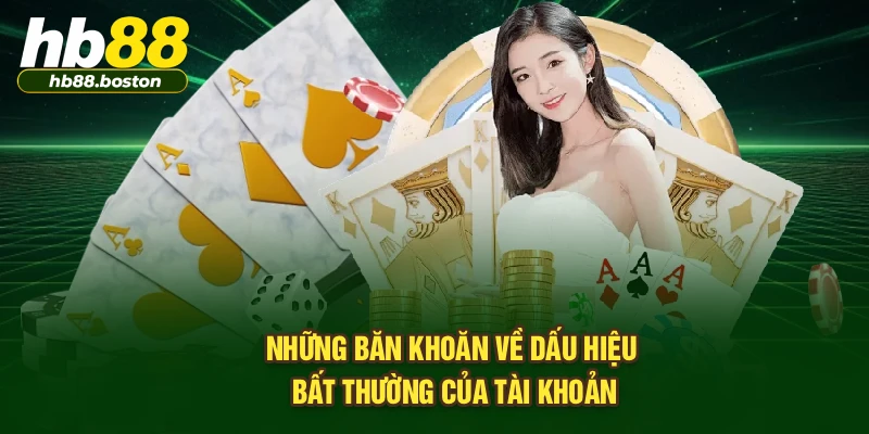 Những băn khoăn về dấu hiệu bất thường của tài khoản