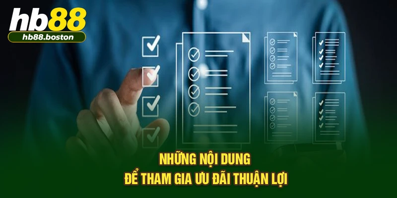 Những nội dung để tham gia ưu đãi thuận lợi