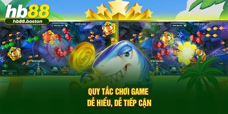 Quy tắc khi chơi game dễ hiểu, dễ tiếp cận