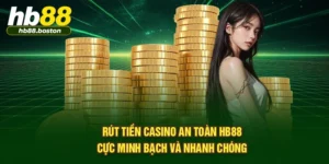 Rút Tiền Casino An Toàn HB88 Cực Minh Bạch Và Nhanh Chóng