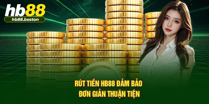 Rút tiền HB88 đảm bảo đơn giản thuận tiện