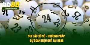 Soi Cầu Xổ Số - Phương Pháp Dự Đoán Hiệu Quả Tại HB88