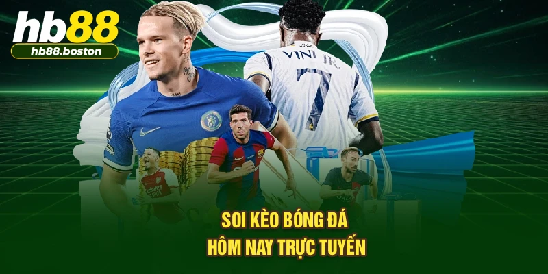 Soi kèo bóng đá hôm nay trực tuyến