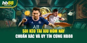 Soi Kèo Tài Xỉu Hôm Nay Chuẩn Xác Và Uy Tín Cùng HB88