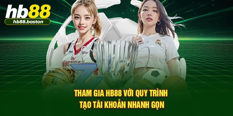 Tham gia HB88 với quy trình tại tài khoản nhanh gọn