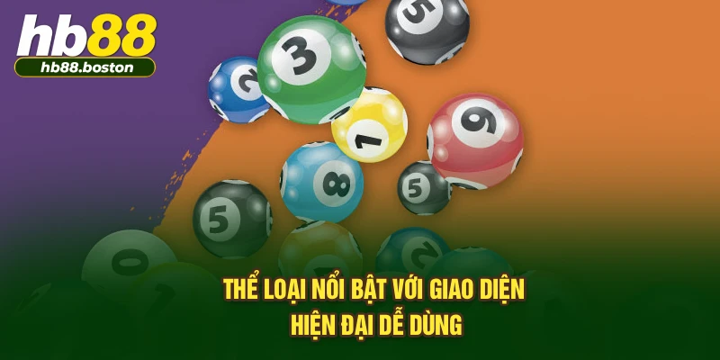 Thể loại nổi bật với giao diện hiện đại dễ dùng