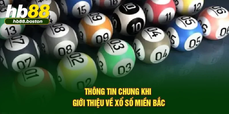 Thông tin chung khi giới thiệu về xổ số miền Bắc