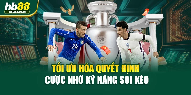 Tối ưu hóa quyết định cược nhờ kỹ năng soi kèo