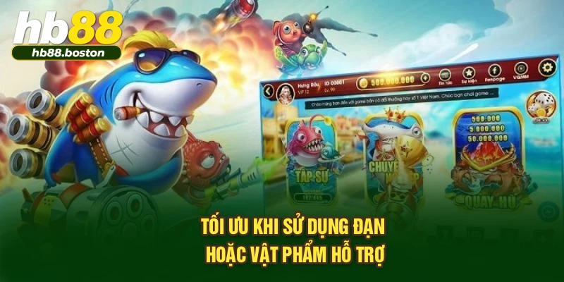 Tối ưu khi sử dụng đạn hoặc vật phẩm hỗ trợ