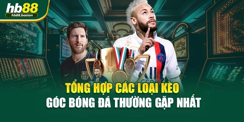 Tổng hợp các loại kèo góc bóng đá thường gặp nhất